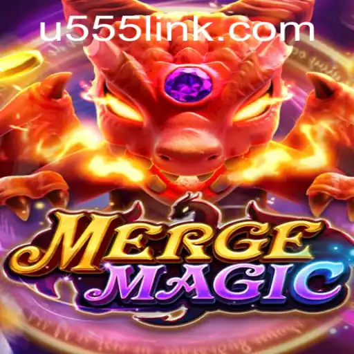 Explore the World of MergeMagic and the Phenomenon of u555.COM
